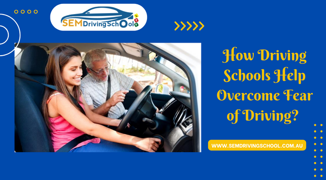 How Driving Schools Help Overcome Fear of Driving?