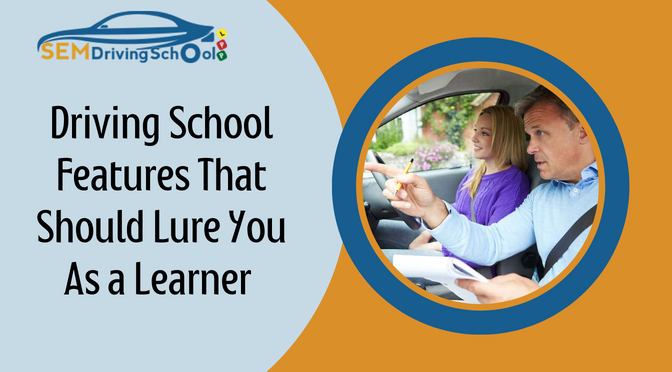 Driving School Features That Should Lure You As a Learner