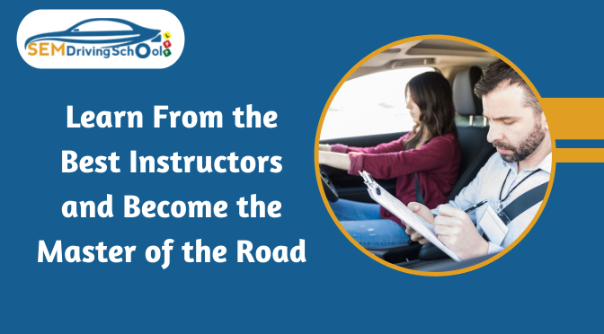 Learn From the Best Instructors and Become the Master of the Road