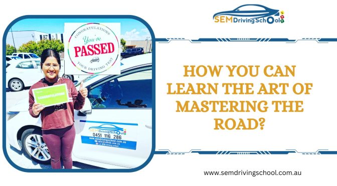 How You Can Learn the Art of Mastering the Road?