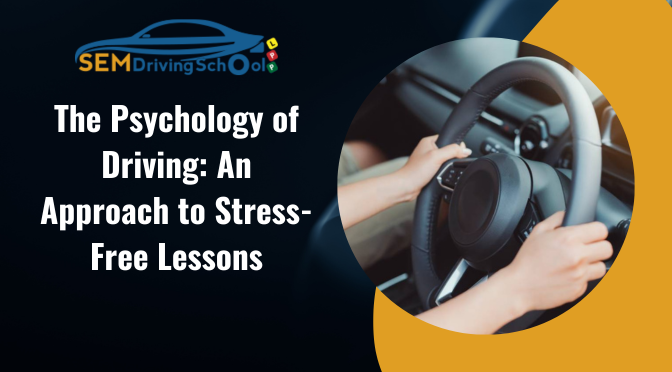 The Psychology of Driving: An Approach to Stress-Free Lessons